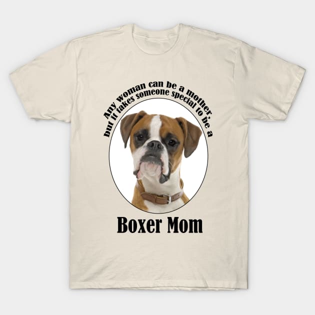 Boxer Mom T-Shirt by You Had Me At Woof